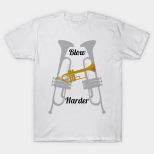 Blow Harder T-Shirt